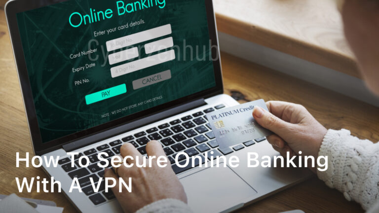 how to secure online banking with a vpn