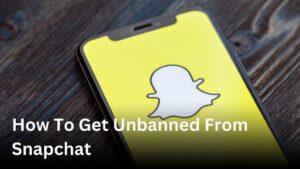 How to Get Unbanned from Snapchat